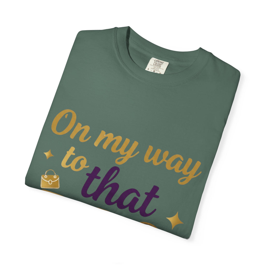 On My Way to That Bag T-Shirt — Motivational Hustle Graphic Tee