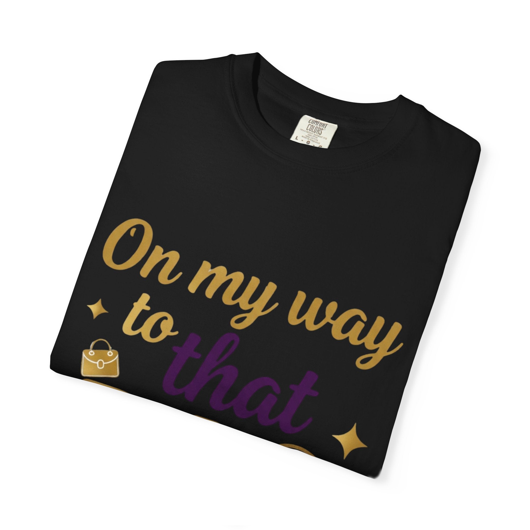 On My Way to That Bag T-Shirt — Motivational Hustle Graphic Tee