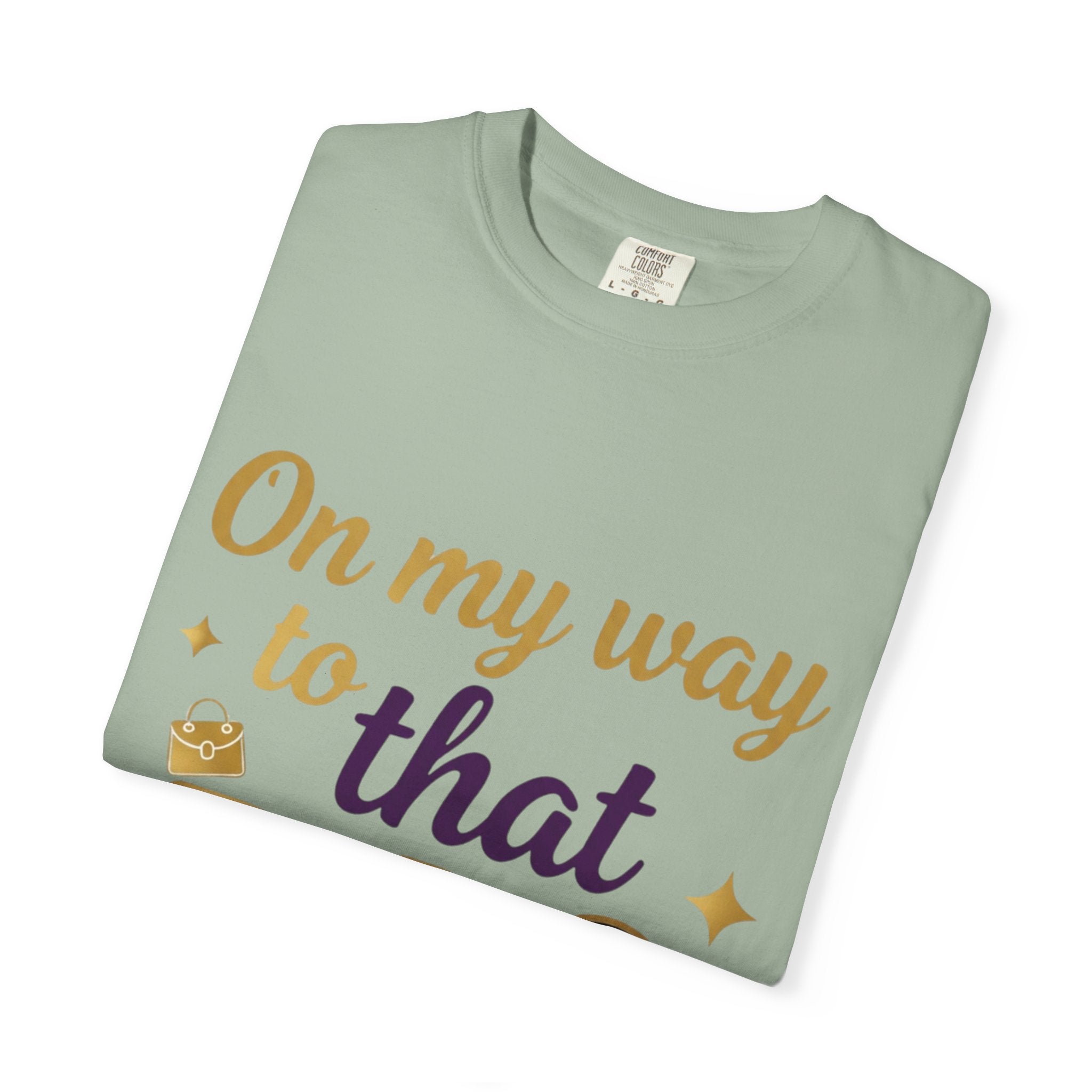 On My Way to That Bag T-Shirt — Motivational Hustle Graphic Tee