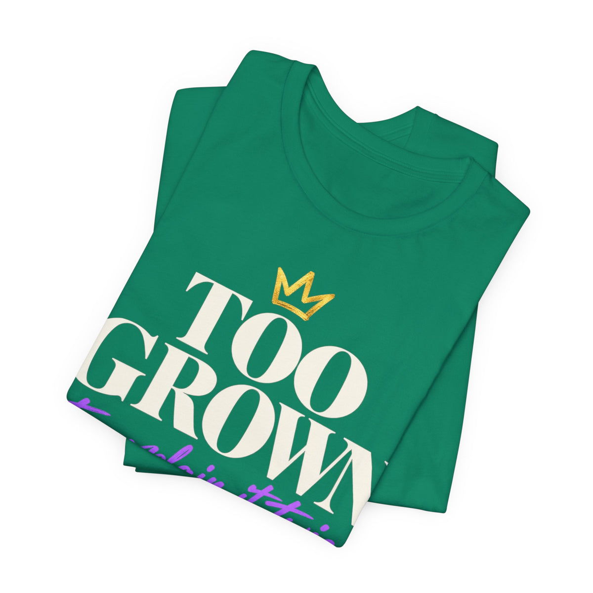 Too Grown to Explain It Twice Tee
