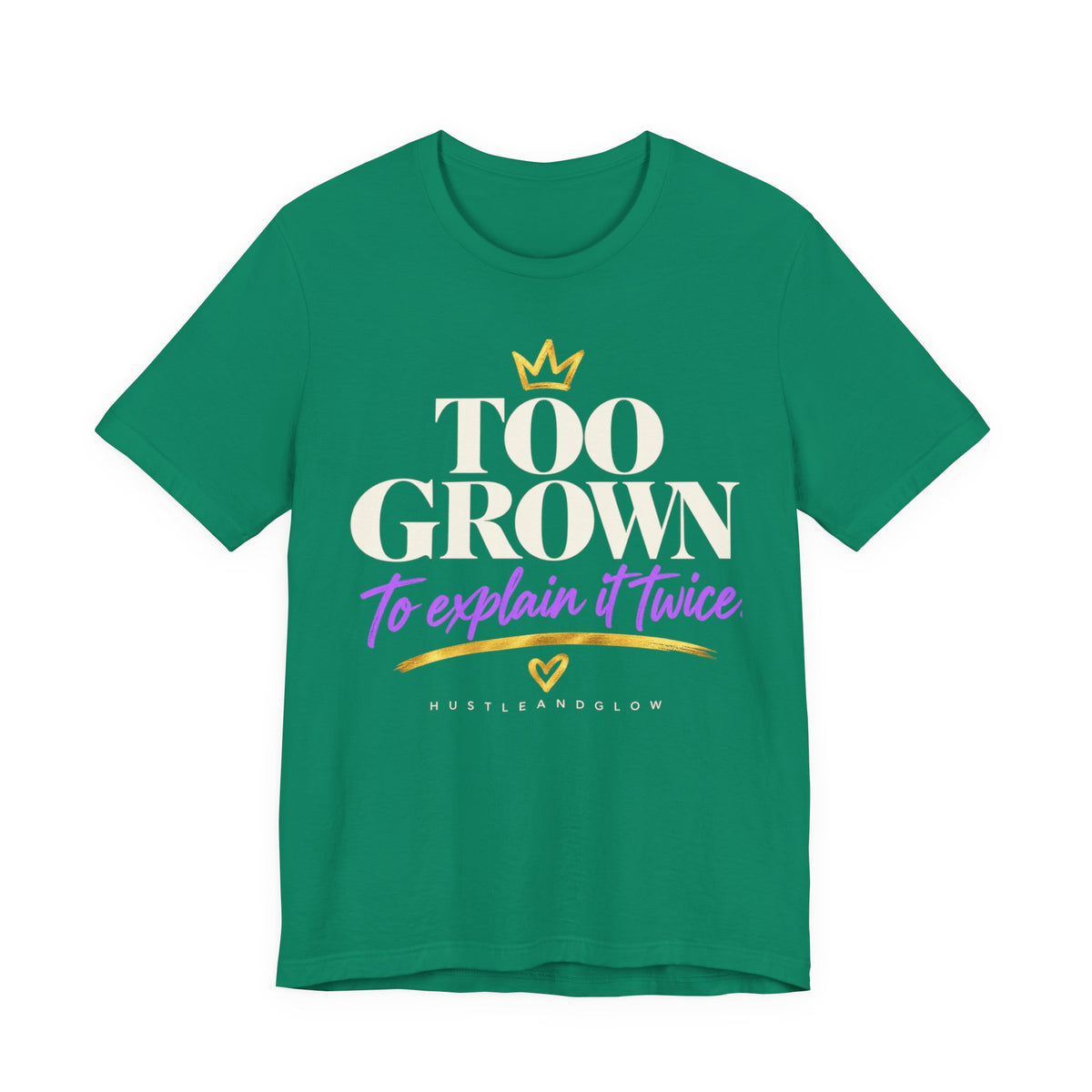 Too Grown to Explain It Twice Tee