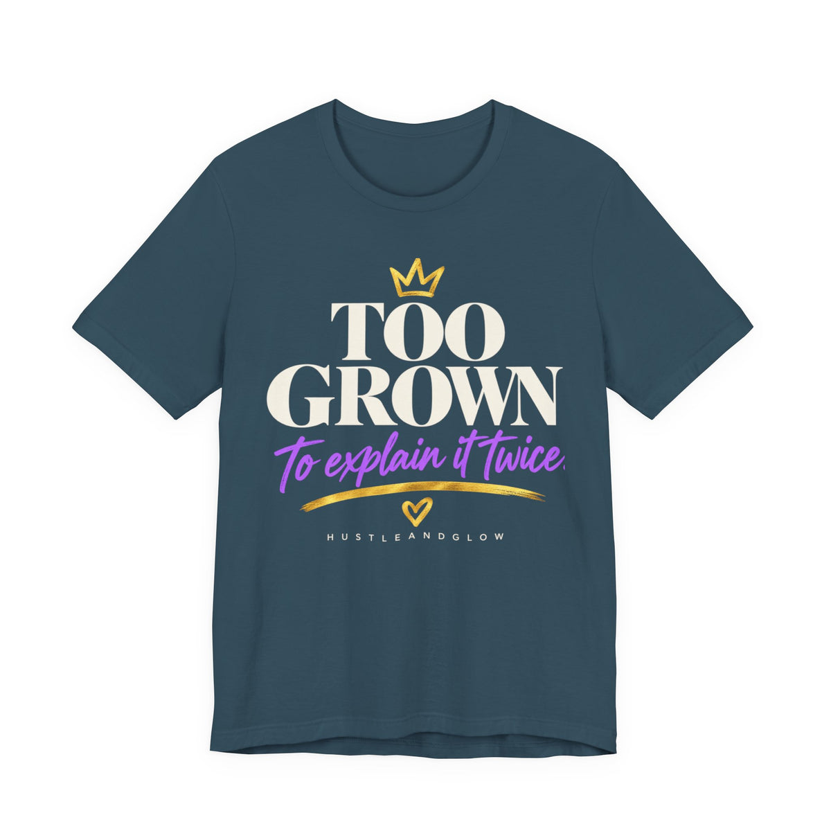 Too Grown to Explain It Twice Tee
