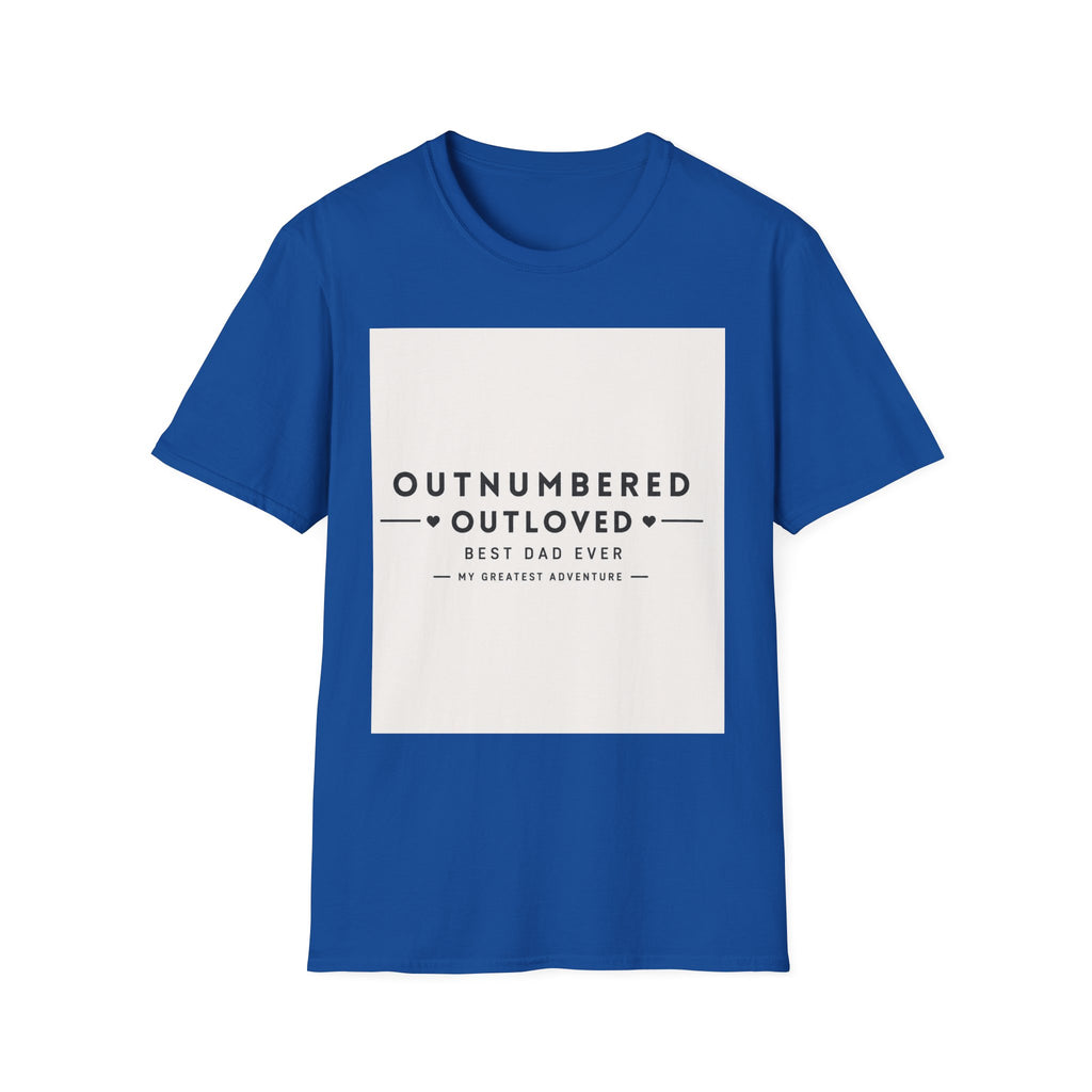 Outnumbered Outloved T-Shirt — 'Best Dad Ever' Family Dad Gift