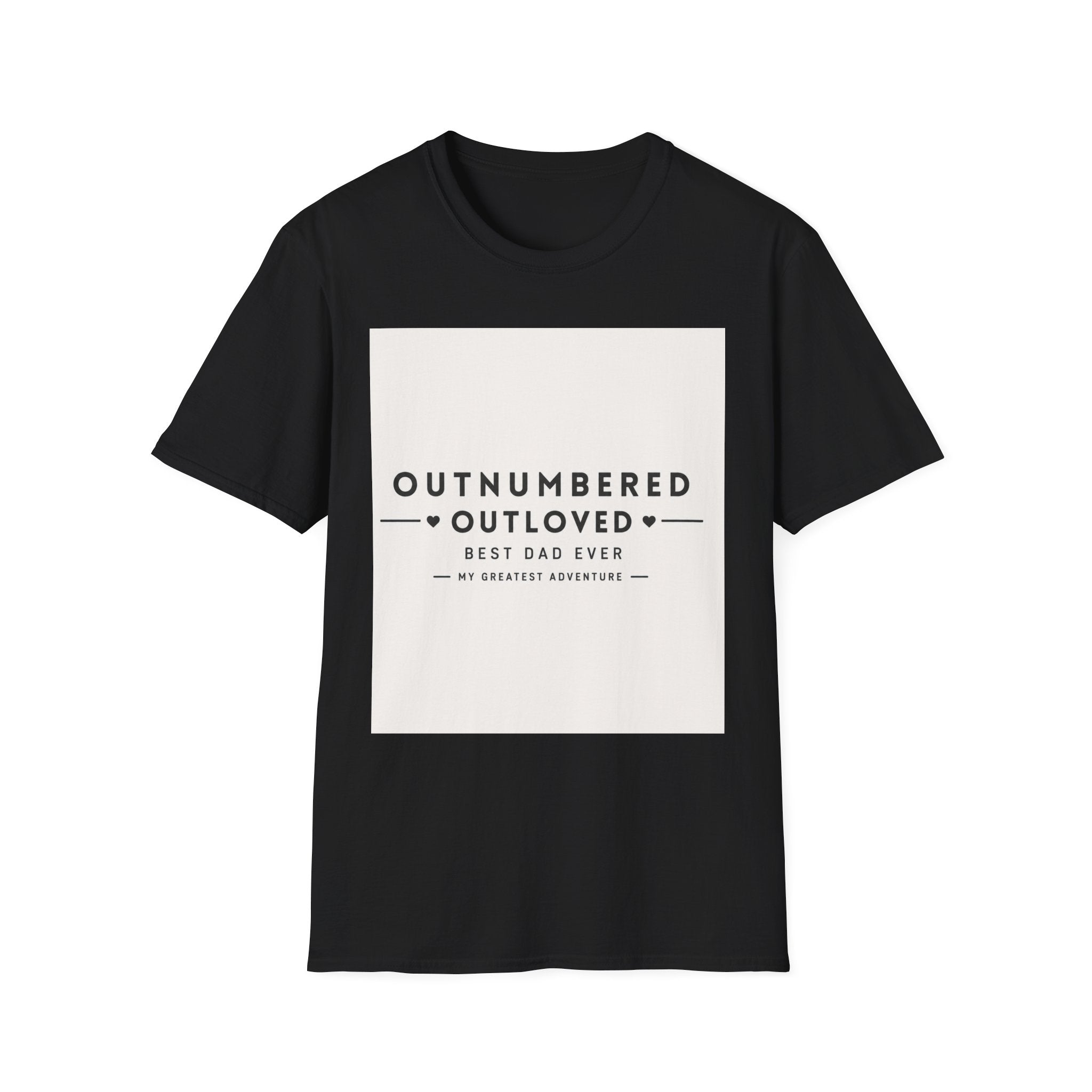 Outnumbered Outloved T-Shirt — 'Best Dad Ever' Family Dad Gift