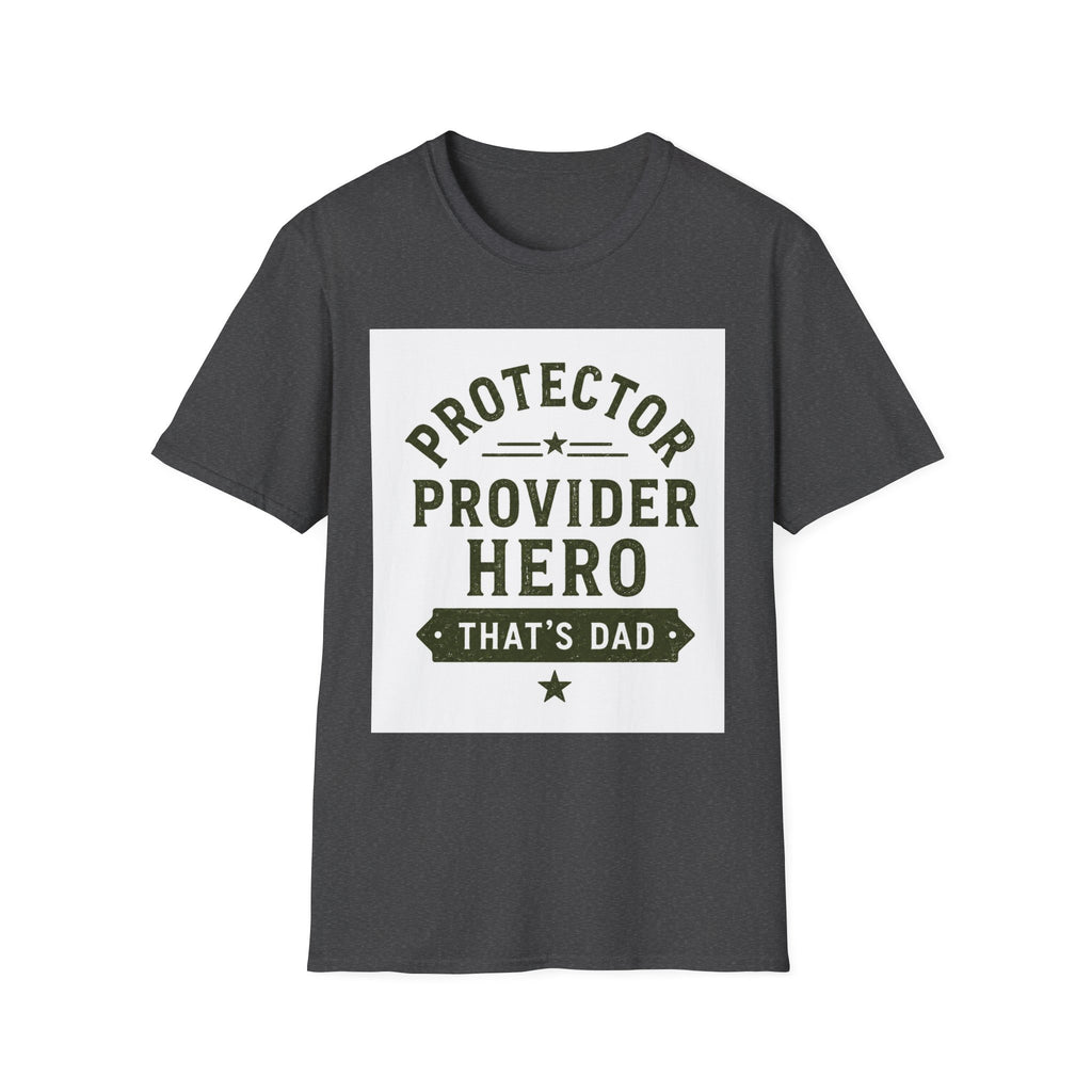 Protector Provider Hero Dad T-Shirt — Father's Day Gift Tee
