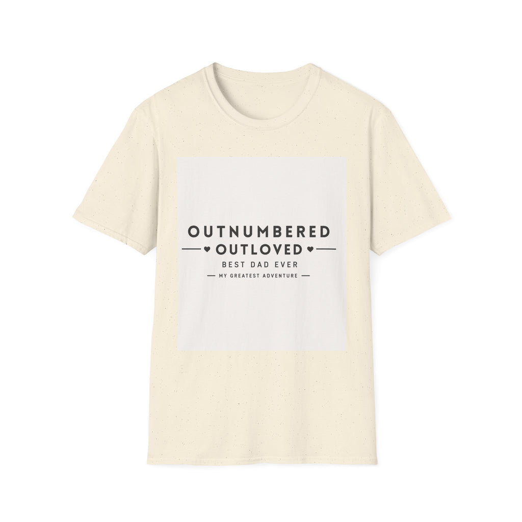 Outnumbered Outloved T-Shirt — 'Best Dad Ever' Family Dad Gift