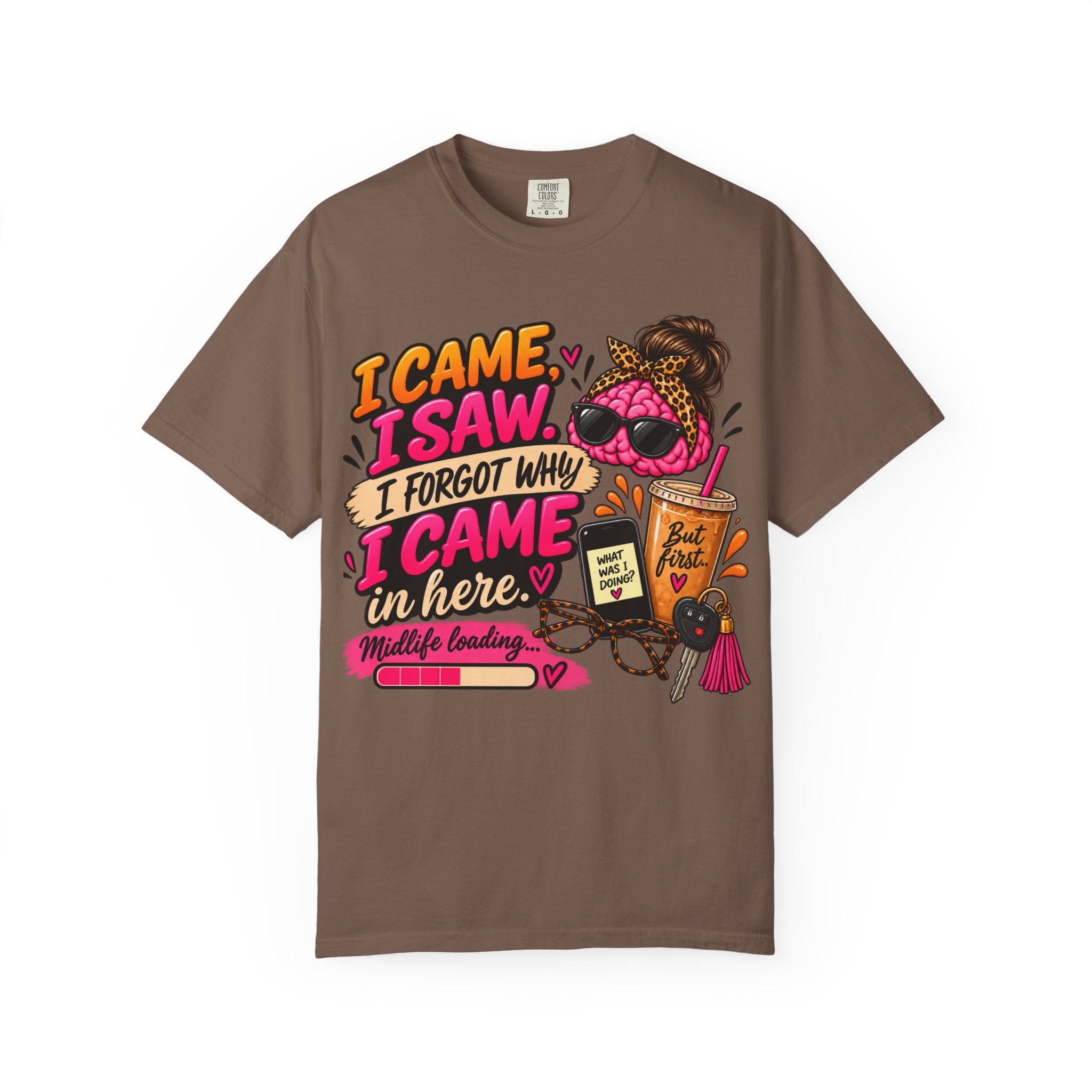 I Came. I Saw. I Forgot Why I Came In Here | Funny Midlife T-Shirt