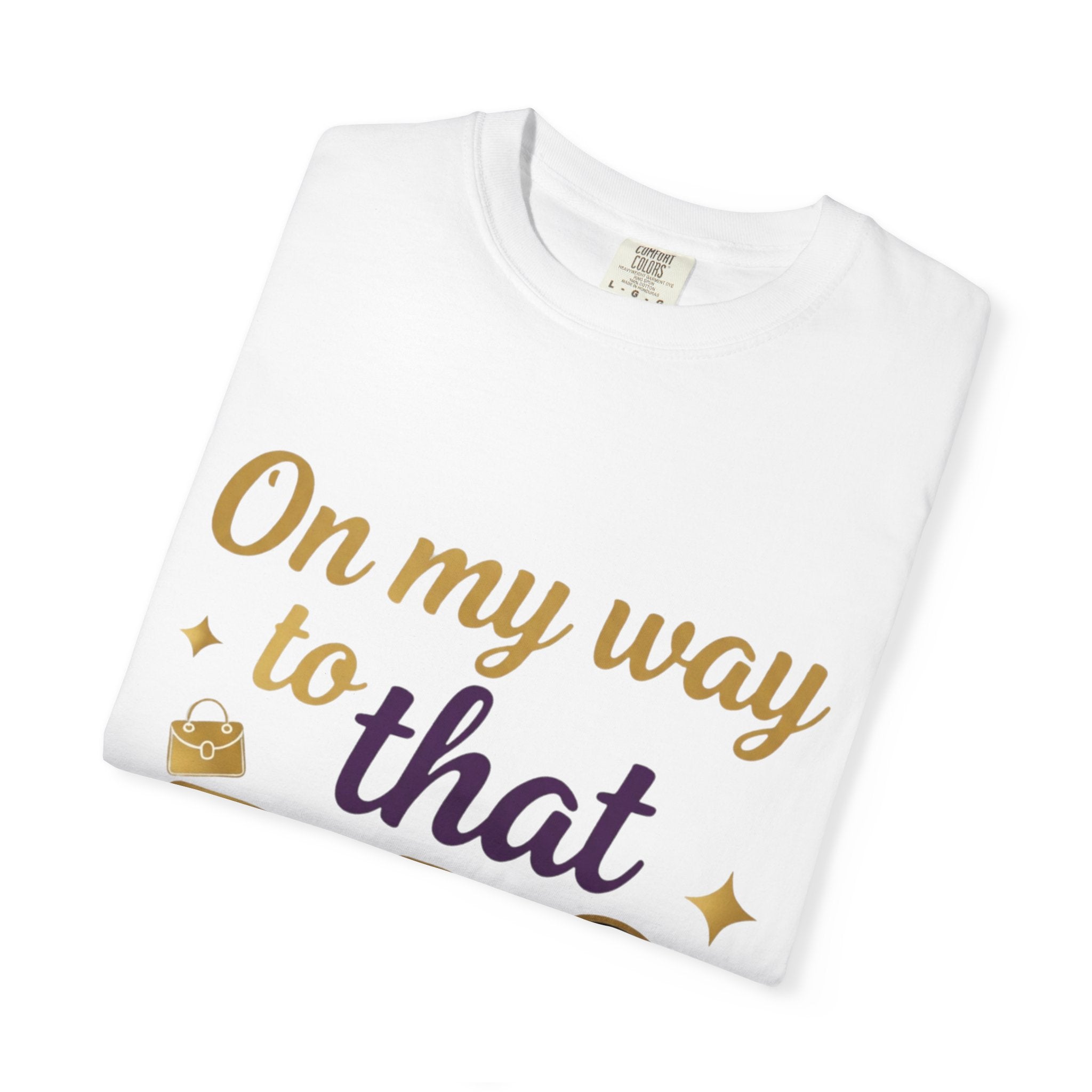 On My Way to That Bag T-Shirt — Motivational Hustle Graphic Tee