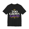 Too Grown to Explain It Twice Tee