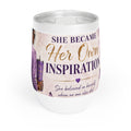 She Became Her Own Inspiration™ 12 oz Wine Tumbler