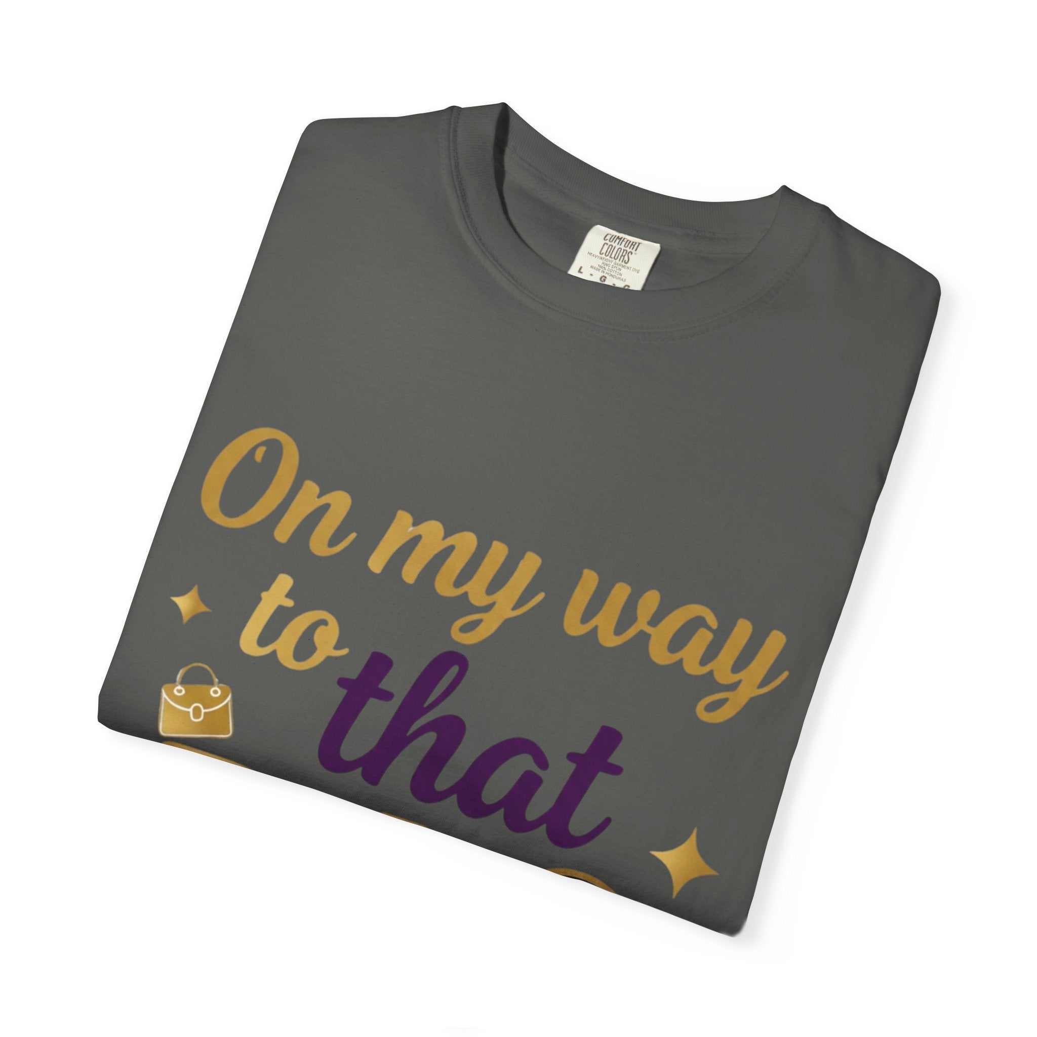 On My Way to That Bag T-Shirt — Motivational Hustle Graphic Tee