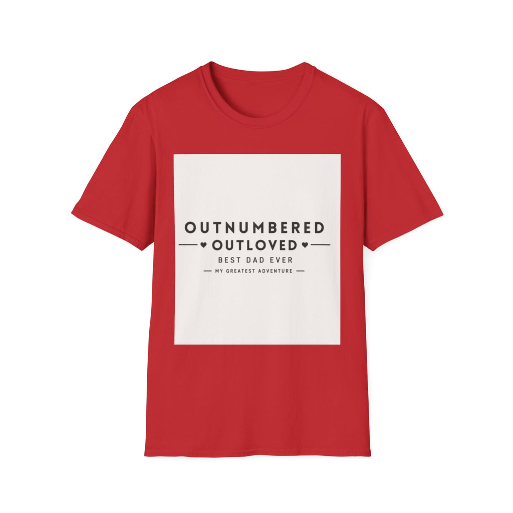 Outnumbered Outloved T-Shirt — 'Best Dad Ever' Family Dad Gift