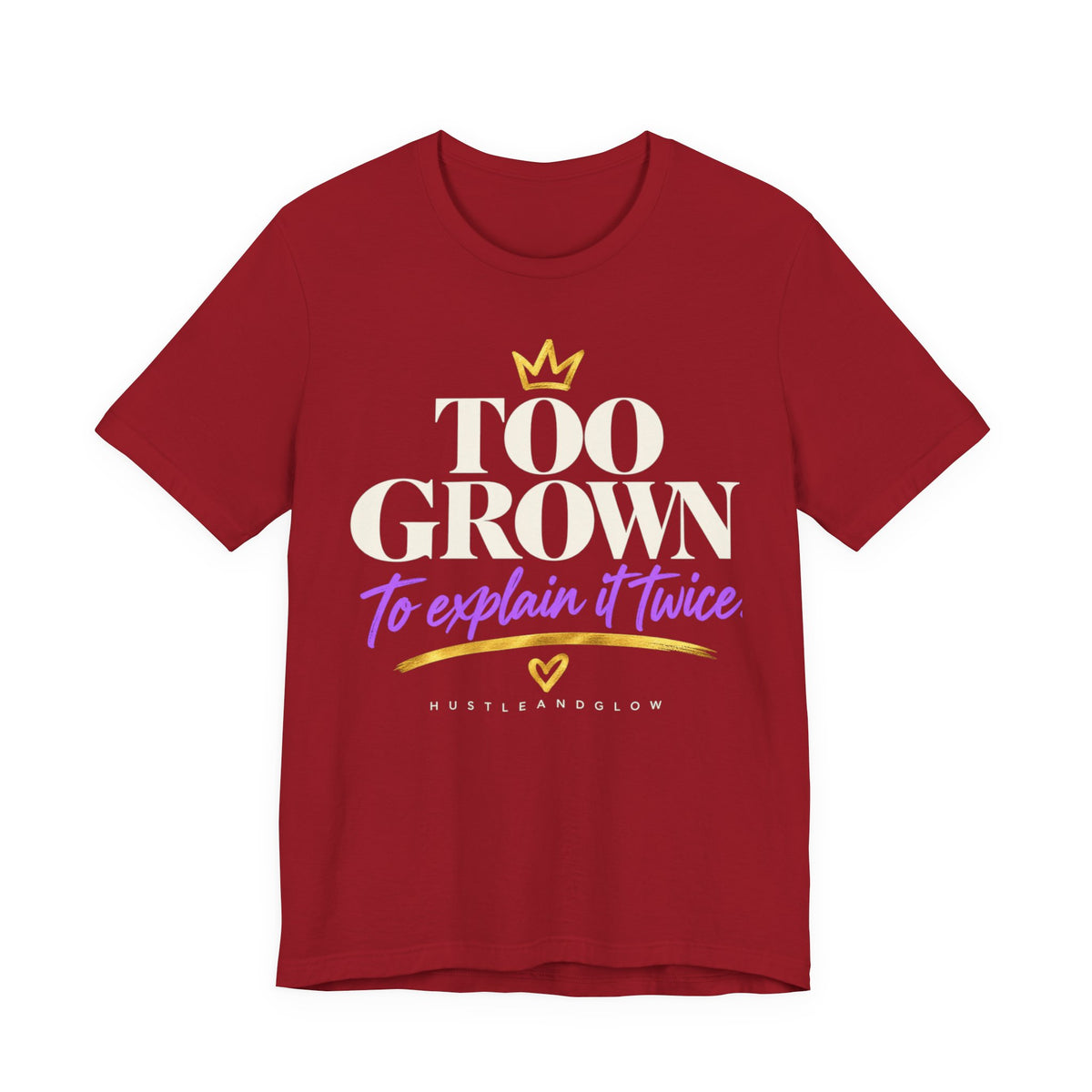 Too Grown to Explain It Twice Tee