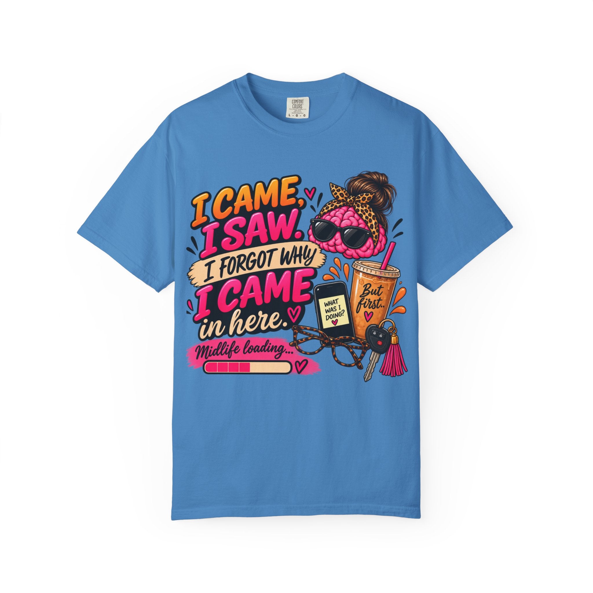 I Came. I Saw. I Forgot Why I Came In Here | Funny Midlife T-Shirt