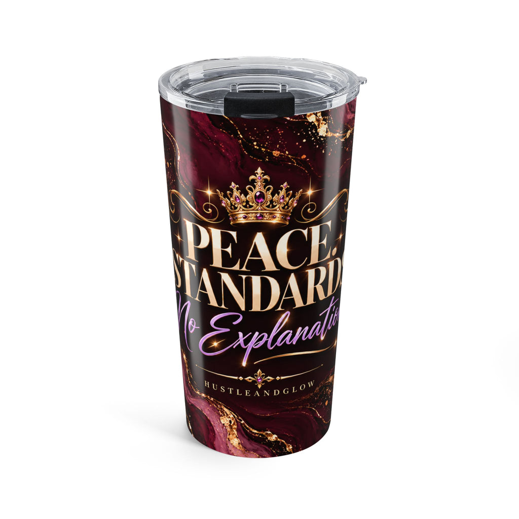 Peace. Standards. No Explanations. 20oz Tumbler | HustleAndGlow