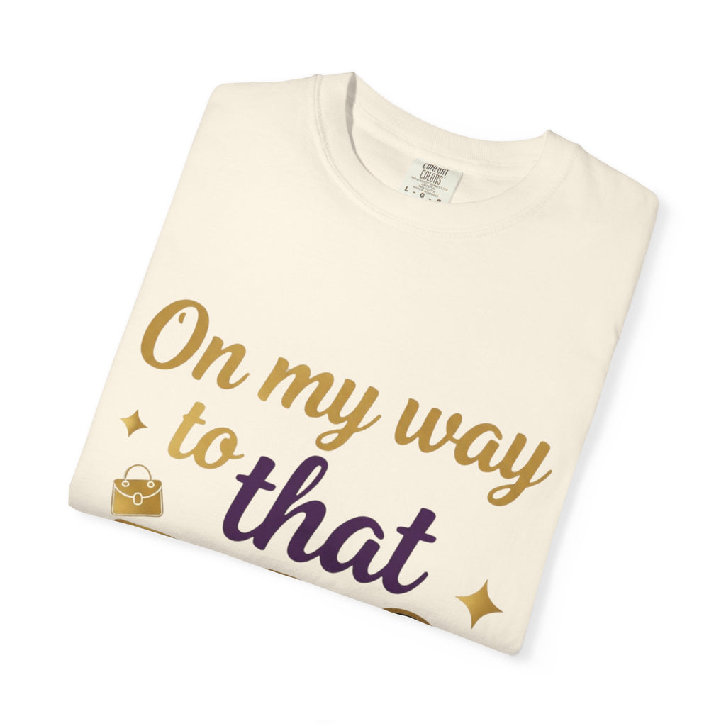 On My Way to That Bag T-Shirt — Motivational Hustle Graphic Tee