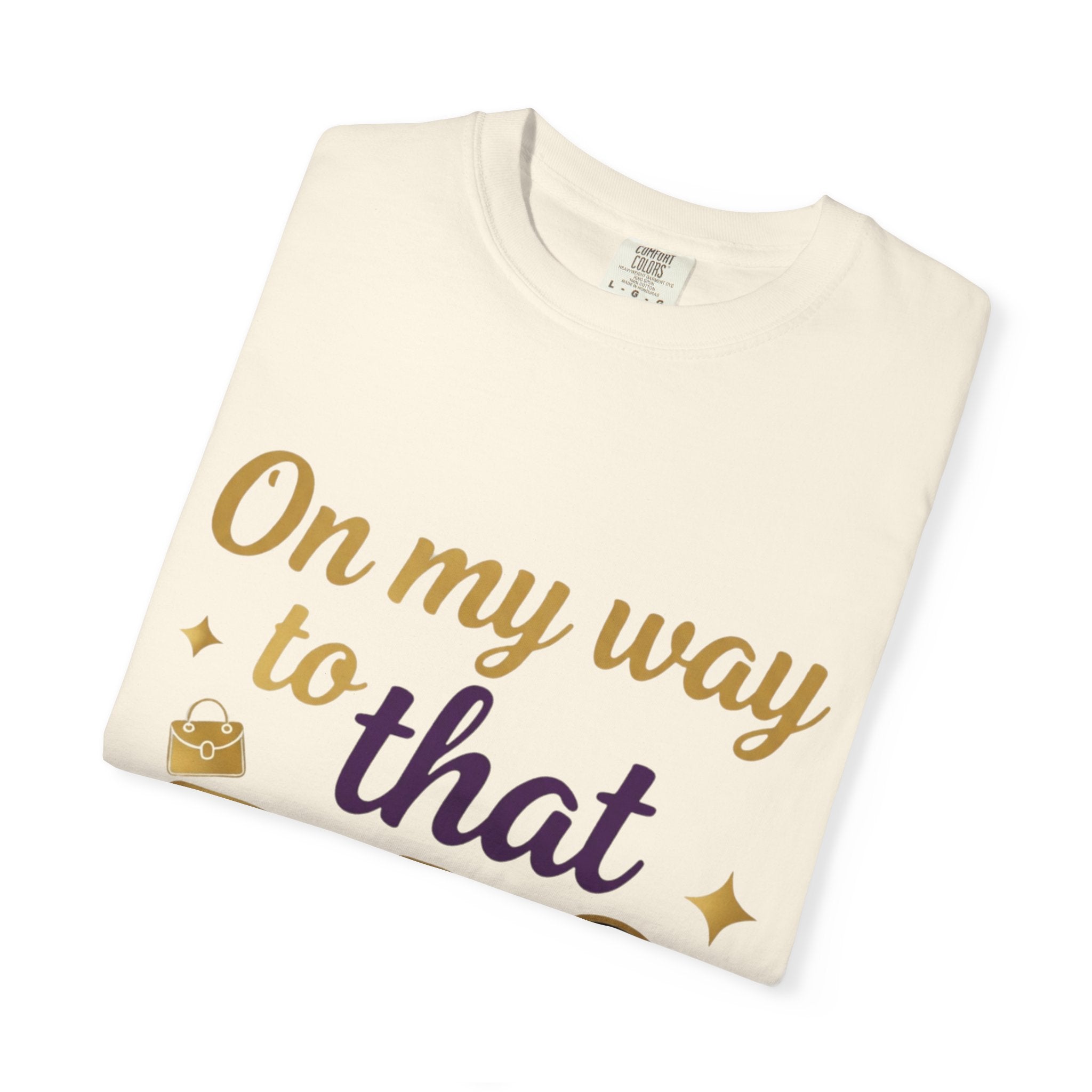 On My Way to That Bag T-Shirt — Motivational Hustle Graphic Tee