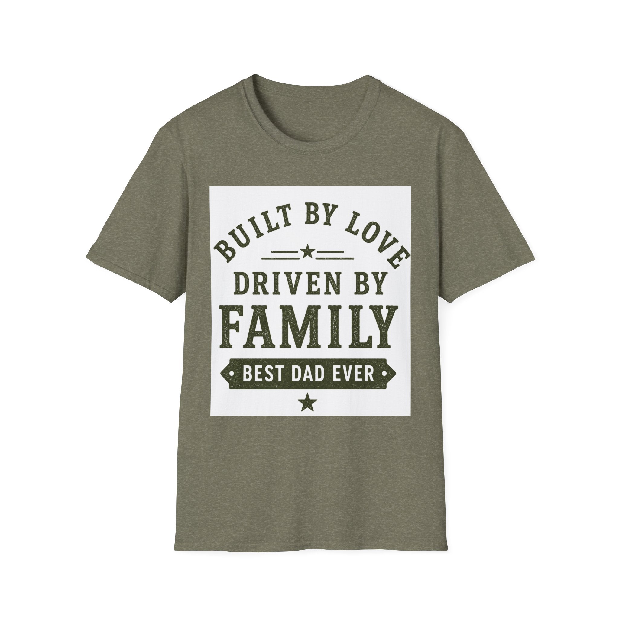 Built By Love Driven By Family T-Shirt — Best Dad Ever Graphic Tee