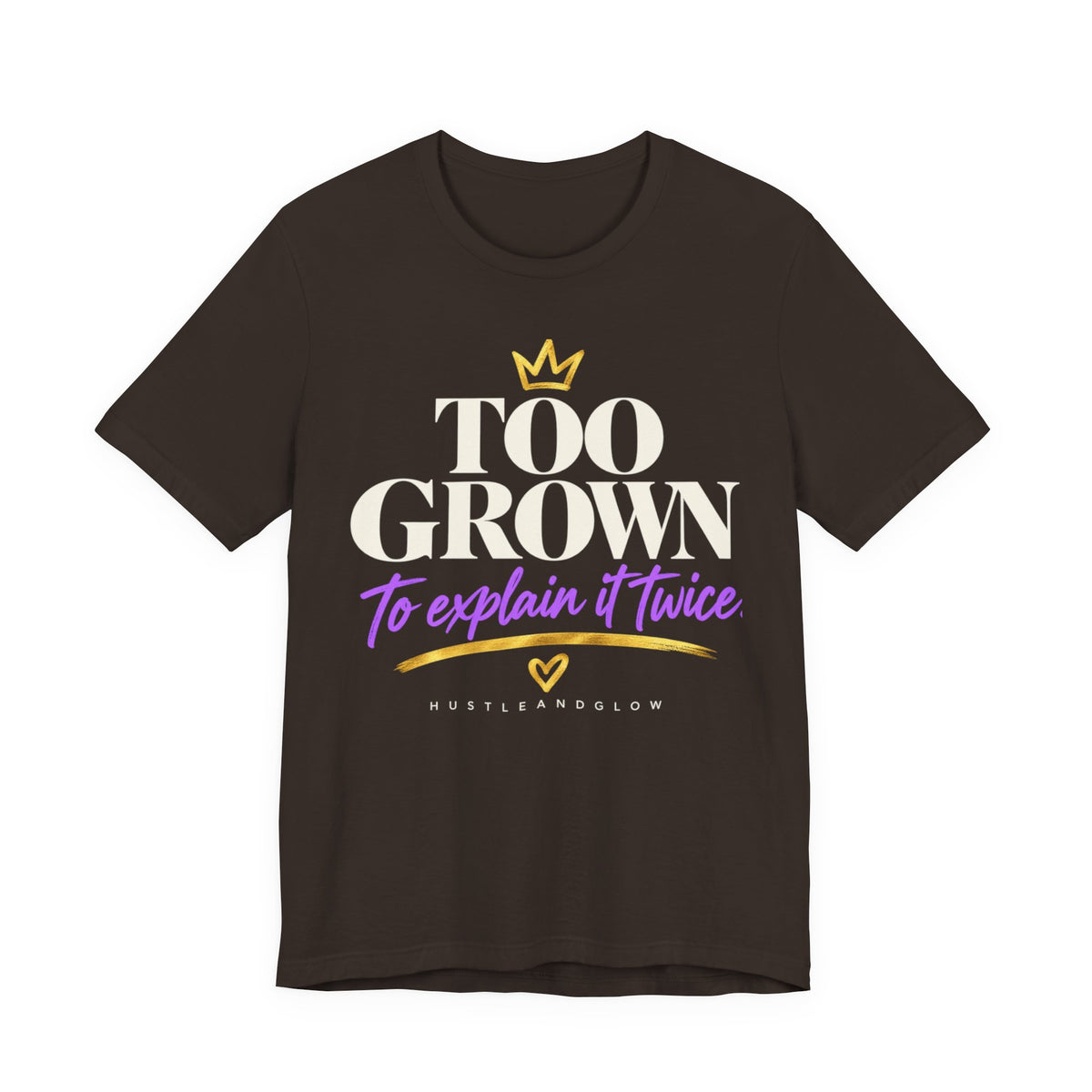 Too Grown to Explain It Twice Tee