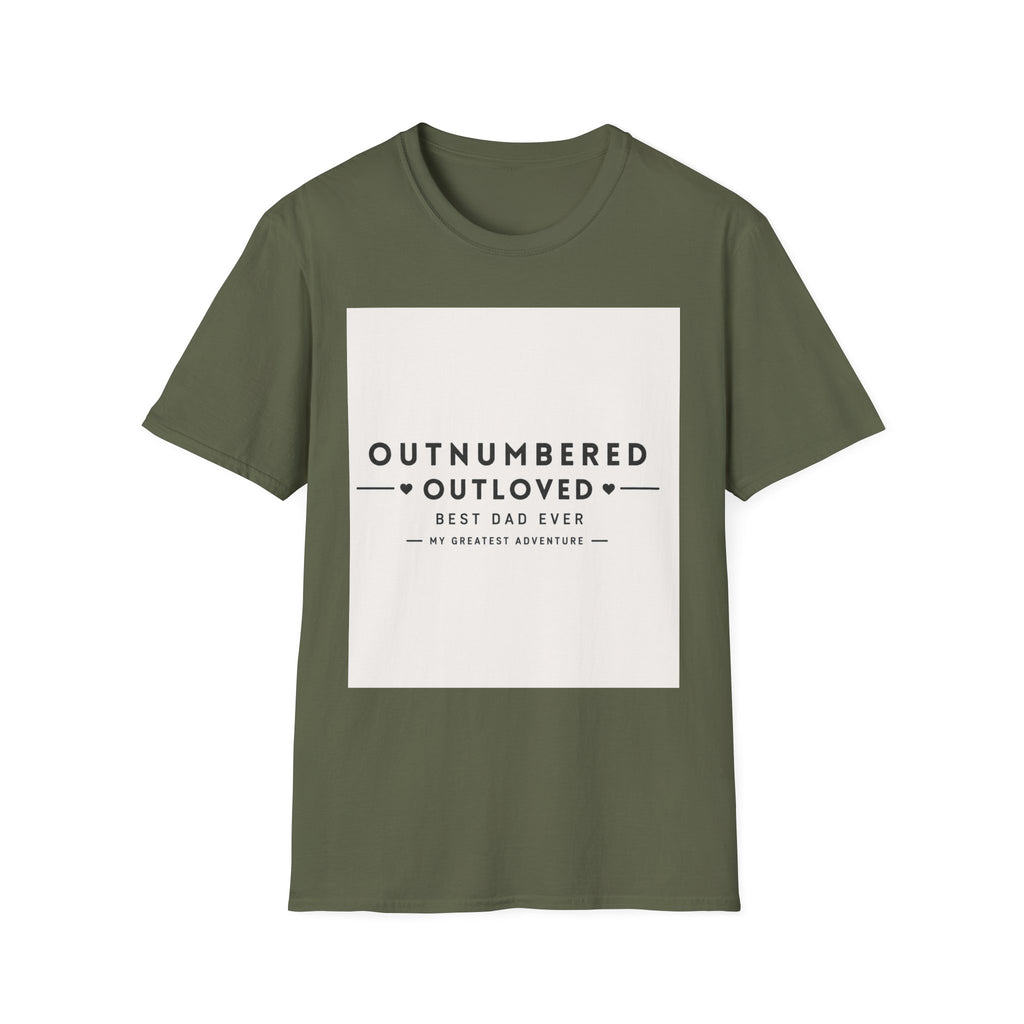 Outnumbered Outloved T-Shirt — 'Best Dad Ever' Family Dad Gift